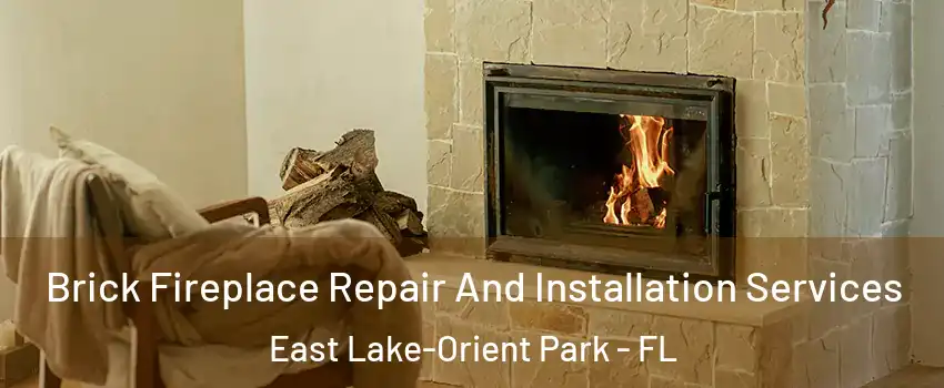  Brick Fireplace Repair And Installation Services East Lake-Orient Park - FL