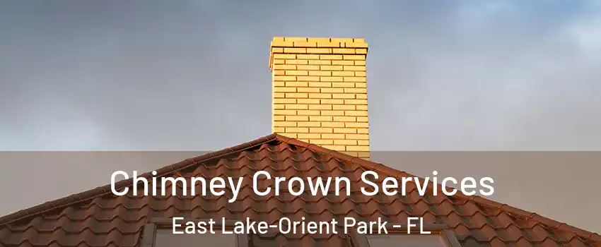  Chimney Crown Services East Lake-Orient Park - FL