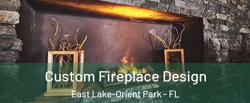  Custom Fireplace Design East Lake-Orient Park - FL