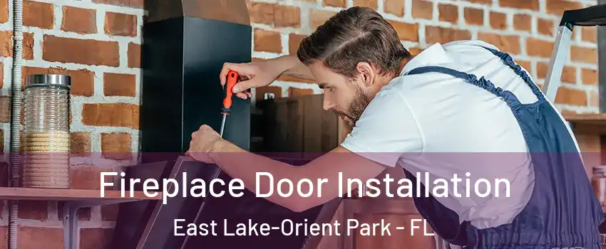  Fireplace Door Installation East Lake-Orient Park - FL