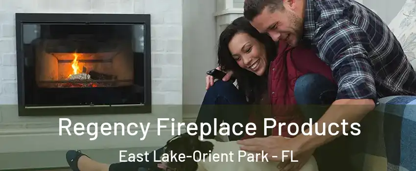  Regency Fireplace Products East Lake-Orient Park - FL